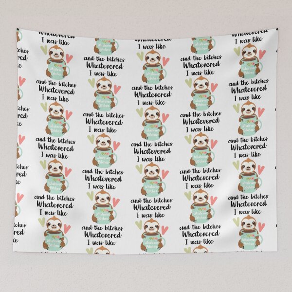 Item preview, I was like whatever bitches and the bitches whatevered sloth designed and sold by nanathaishop.