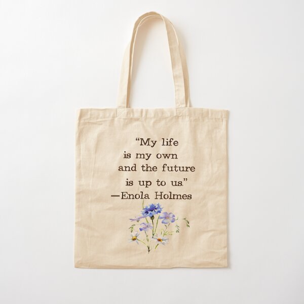 Ma vie est la mienne et l'avenir nous appartient Citation d'Enola Holmes Tote bag classique