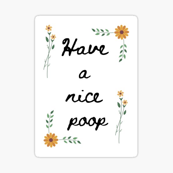 Item preview, Have A Nice Poop - The Perfect Way To Show You Care About Your Guests Bowel Health designed and sold by NicheNerdDesign.