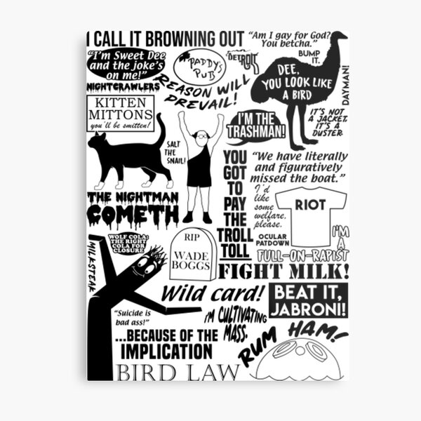 It's Always Sunny Quotes Metal Print