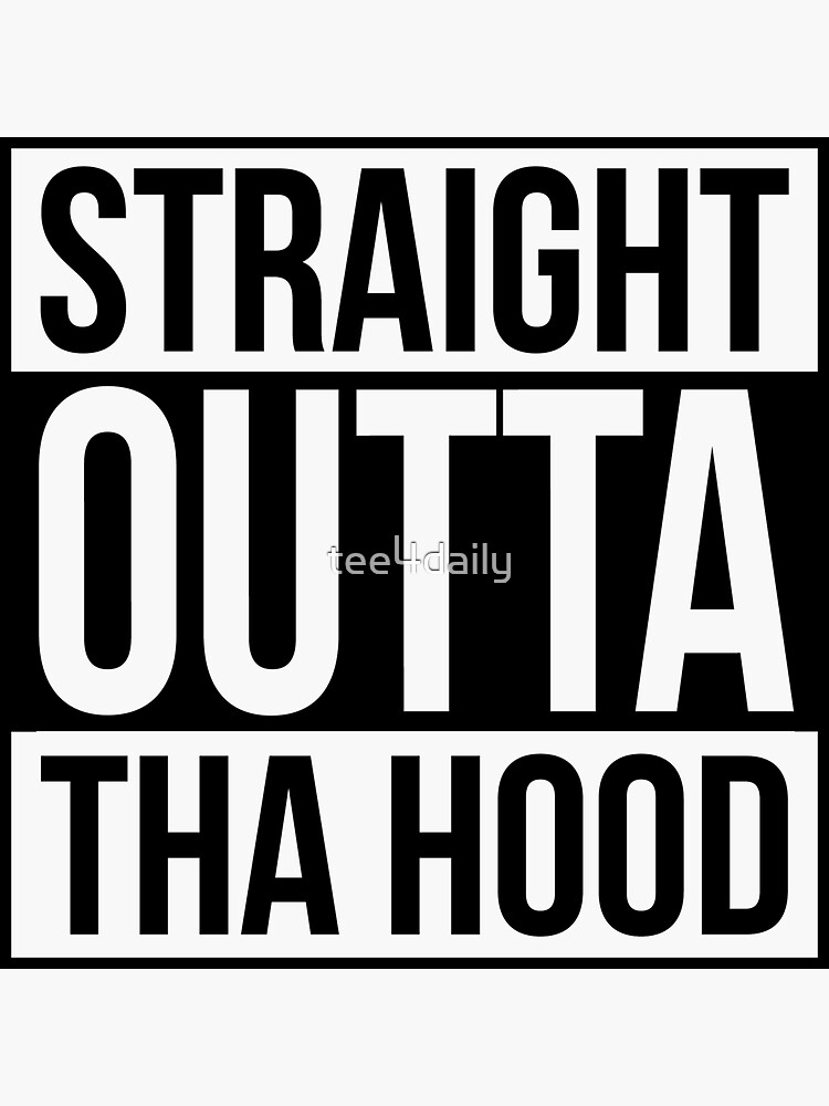 Straight Outta Tha Hood