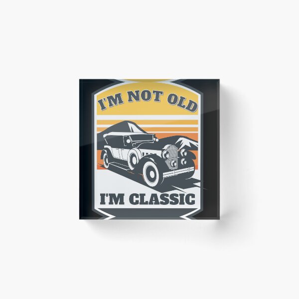 Item preview, Copy of I'm Not Old I'm Classic for Oldtimer Enthusiast vintage designed and sold by starider.