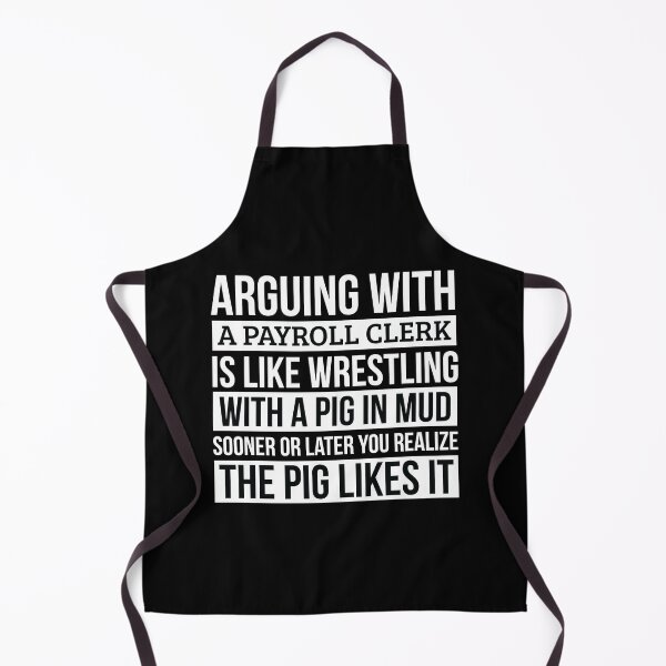 Item preview, Payroll clerk Shirt, Like Arguing With A Pig in Mud Payroll clerk Gifts Funny Saying Shirt Gag Gift Office Desk Boss Gift designed and sold by Orange Pieces.