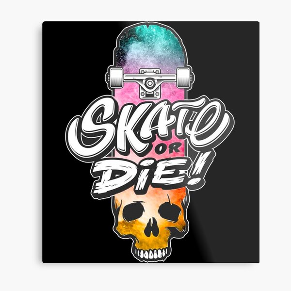Skate or die Metal Print