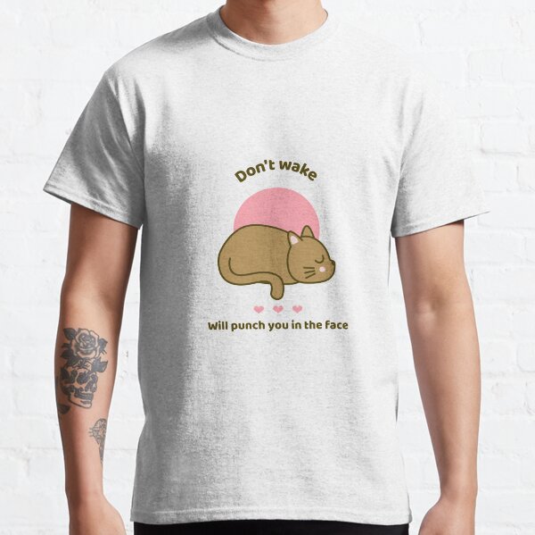 Don't Wake Me Up Classic T-Shirt