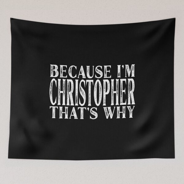 Item preview, Because I'm Christopher That's Why Personalized Named graphic designed and sold by Grabitees.