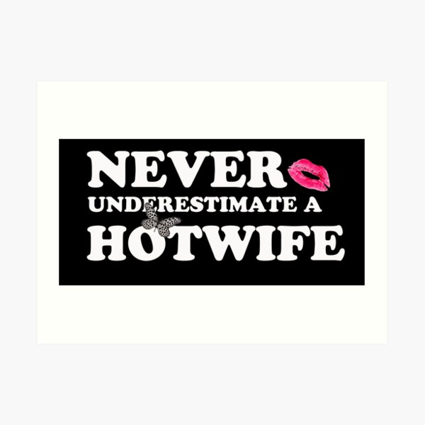 Never underestimate a hotwife Art Print