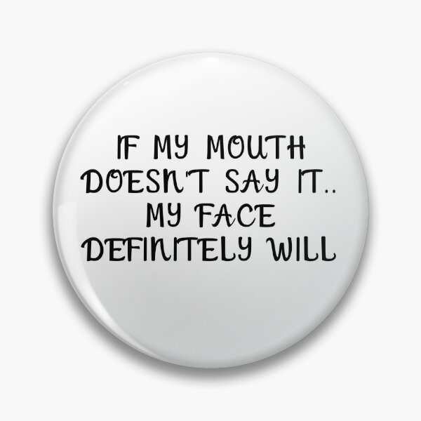 Item preview, If my mouth doesn't say it... designed and sold by Lisa Lucero.
