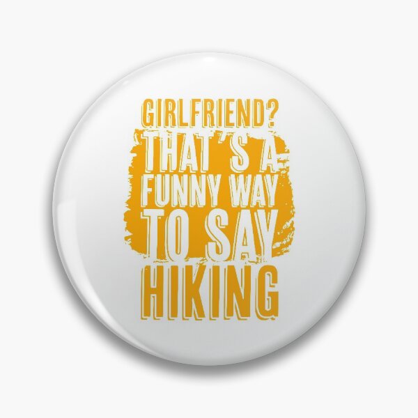 Item preview, Girlfriend? That´s a funny way to say Hiking designed and sold by merchermaier.