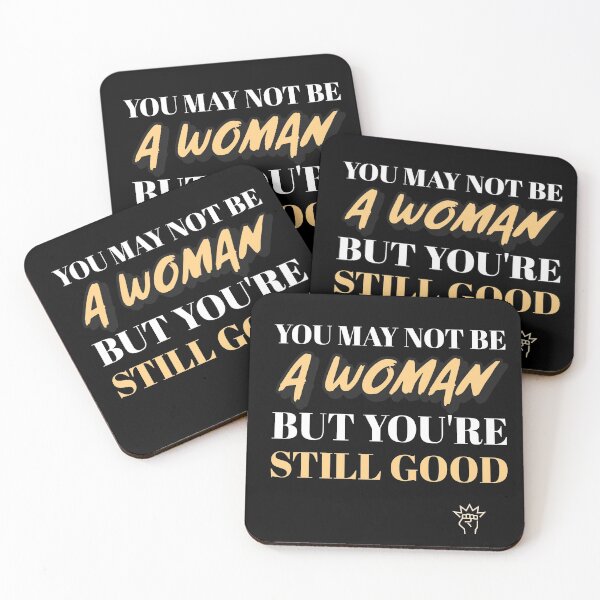 Item preview, You May Not Be A Woman But You're Still Good designed and sold by drbelifon.