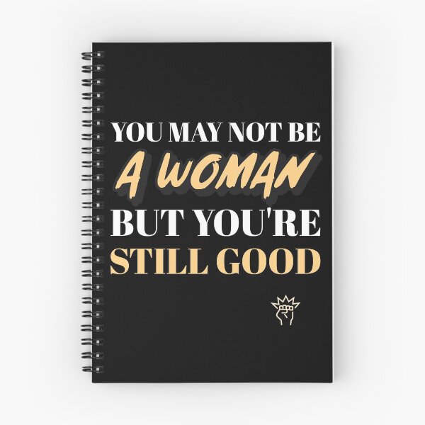 Item preview, You May Not Be A Woman But You're Still Good designed and sold by drbelifon.