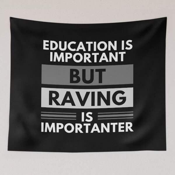 Item preview, Education Is Important But Raving Is Importanter designed and sold by m95sim.