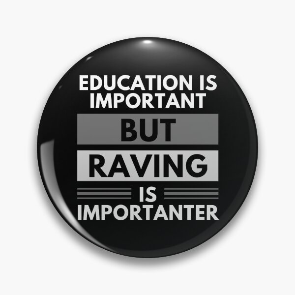 Item preview, Education Is Important But Raving Is Importanter designed and sold by m95sim.