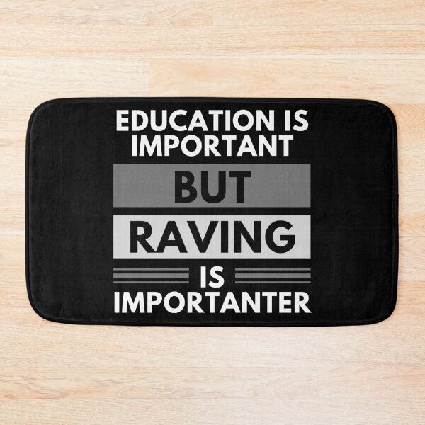 Item preview, Education Is Important But Raving Is Importanter designed and sold by m95sim.