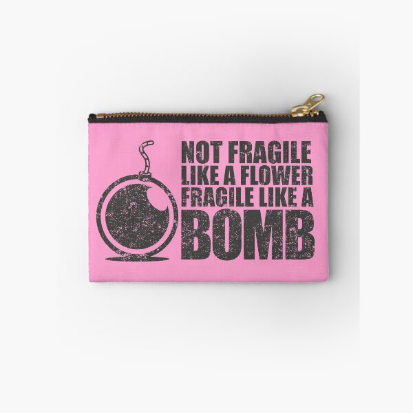 Item preview, Not fragile like a flower fragile like a bomb designed and sold by Bubsart78.