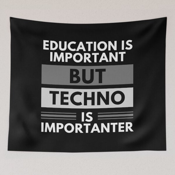 Item preview, Education Is Important But Techno Is Importanter designed and sold by m95sim.