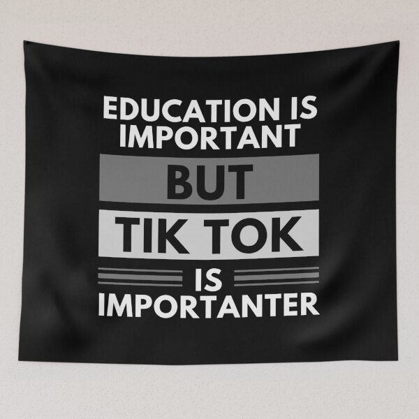 Item preview, Education Is Important But Tik Tok Is Importanter designed and sold by m95sim.