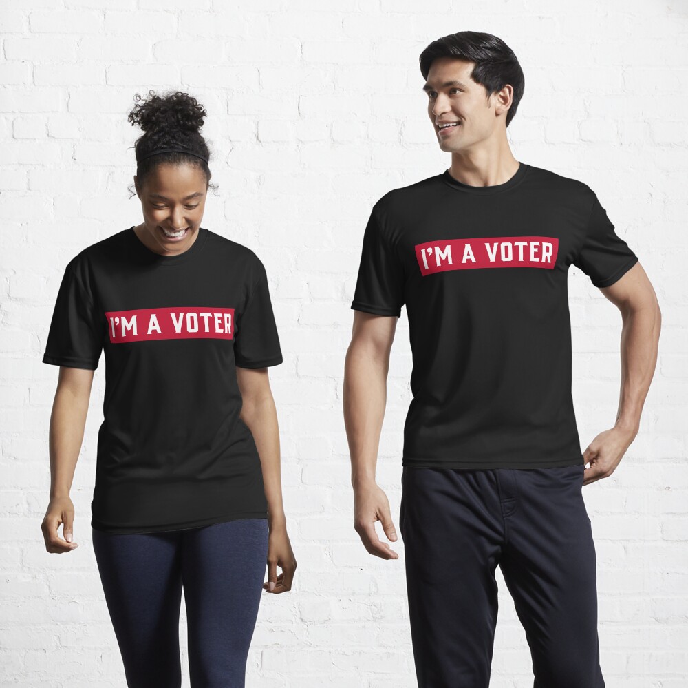 I'm A Voter design Active T-Shirt