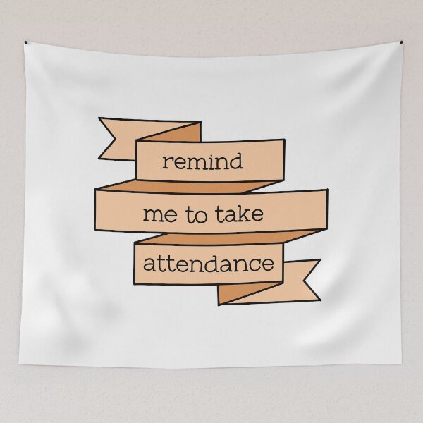 Item preview, Remind me to take attendance banner design  designed and sold by WildeandCo.