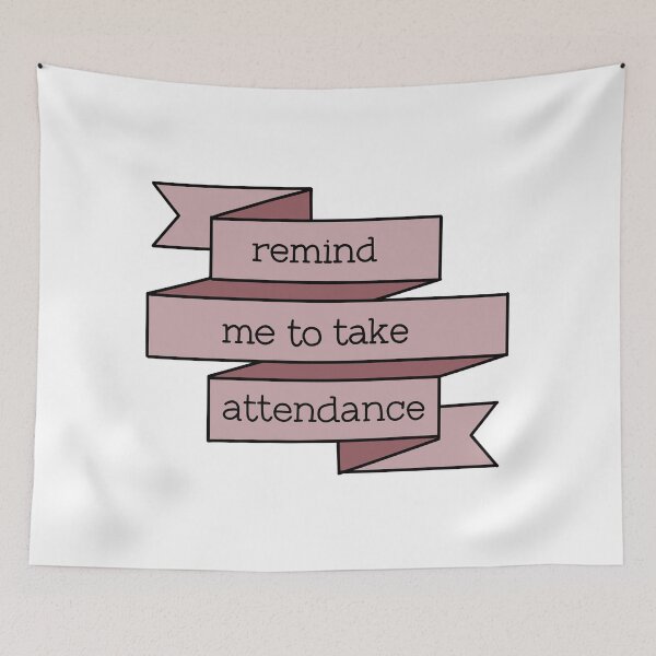 Item preview, Remind me to take attendance banner design  designed and sold by WildeandCo.