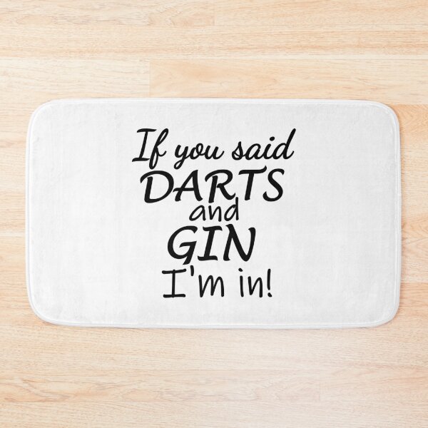 Item preview, If you said darts and gin. I'm in designed and sold by TheGreenGoat.