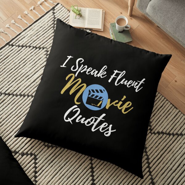 I Speak Fluent Movie Quotes Floor Pillow