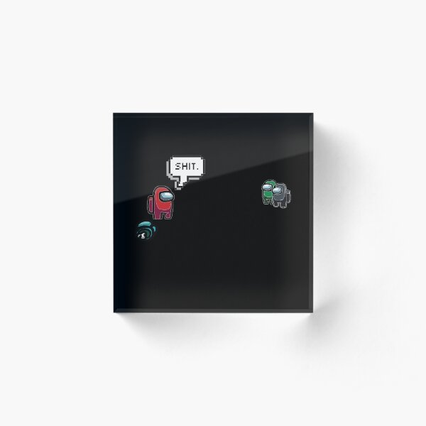 Among Us- Shit Acrylic Block