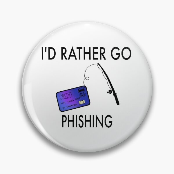 Item preview, I'd Rather Go Phishing | cybersecurity designed and sold by robinverheul.