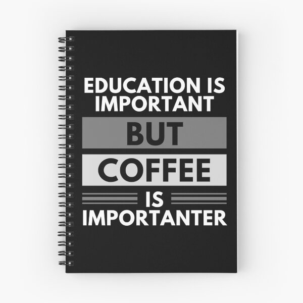 Item preview, Education Is Important But Coffee Is Importanter designed and sold by m95sim.