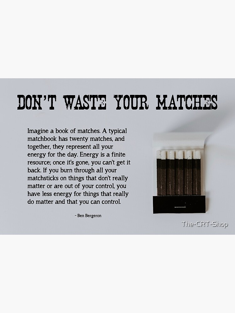 Don't Waste Your Matches - 1 by The-CRT-Shop