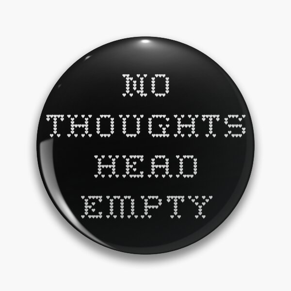 Item preview, No Thoughts Head Empty designed and sold by punkauracrystal.