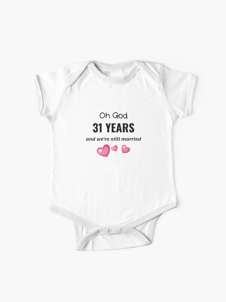 31st Wedding Anniversary Funny Gift for Him or Her | Baby One-Piece