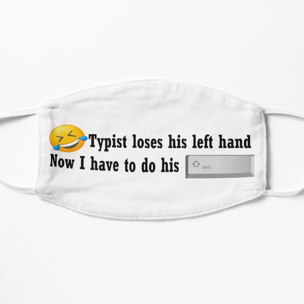 Typist can't do his shift Mask