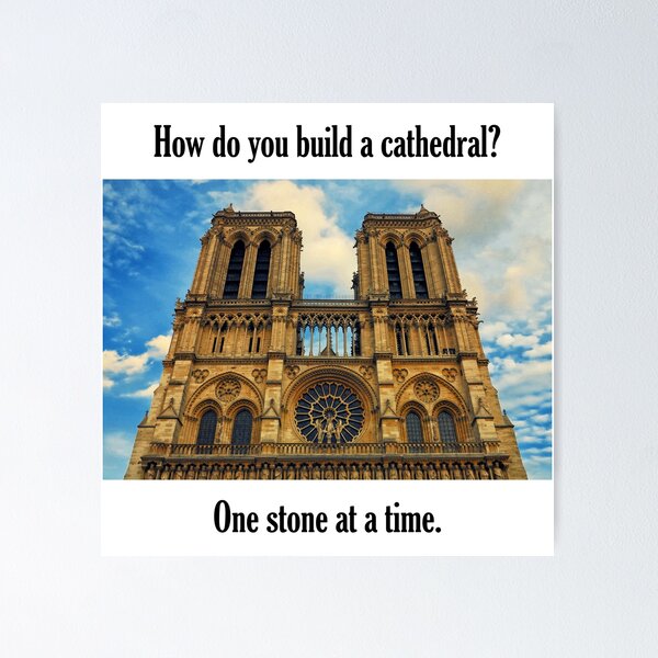 How Do You Build a Cathedral? - 3 Poster