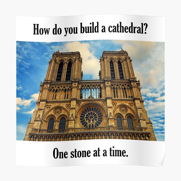 How Do You Build a Cathedral? - 3 Poster