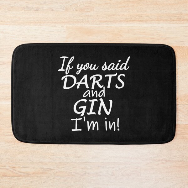 Item preview, If you said darts and gin. I'm in designed and sold by TheGreenGoat.