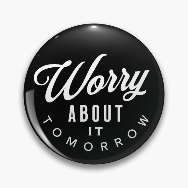 Item preview, Worry About It Tomorrow designed and sold by VicEllisArt.