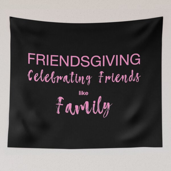 Item preview, Friendsgiving - Celebrating Friends like Family designed and sold by WordsmithNerd.