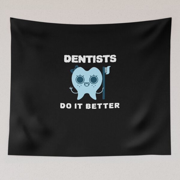 Item preview, Dentists Do It Better designed and sold by YourEssentials.