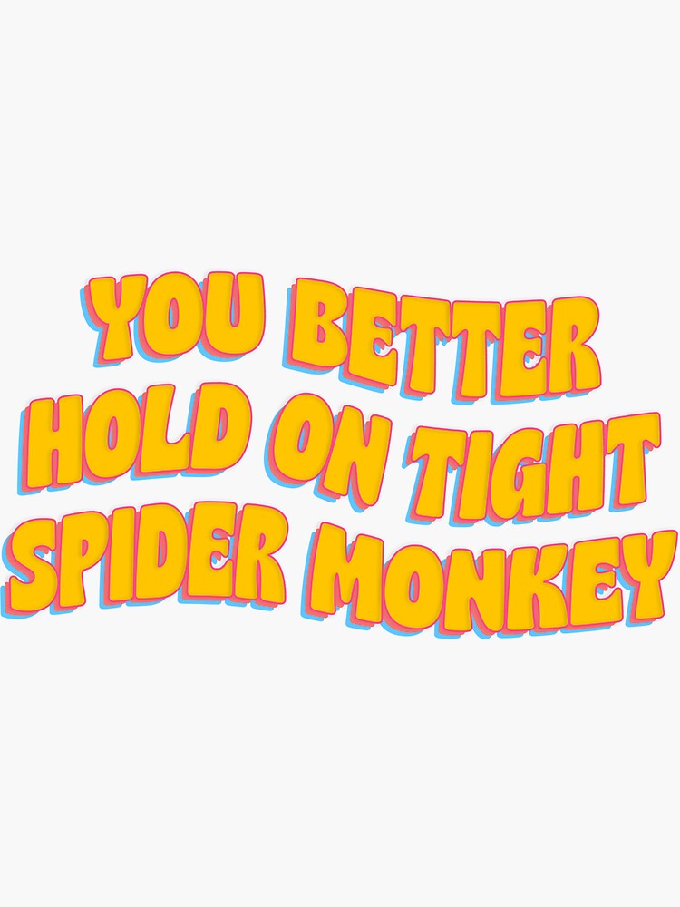 "You Better Hold On Tight Spider Monkey Meme Funny" Sticker by