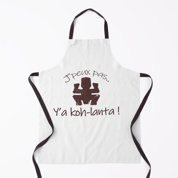 I can't, i have Koh-lanta, french message Apron