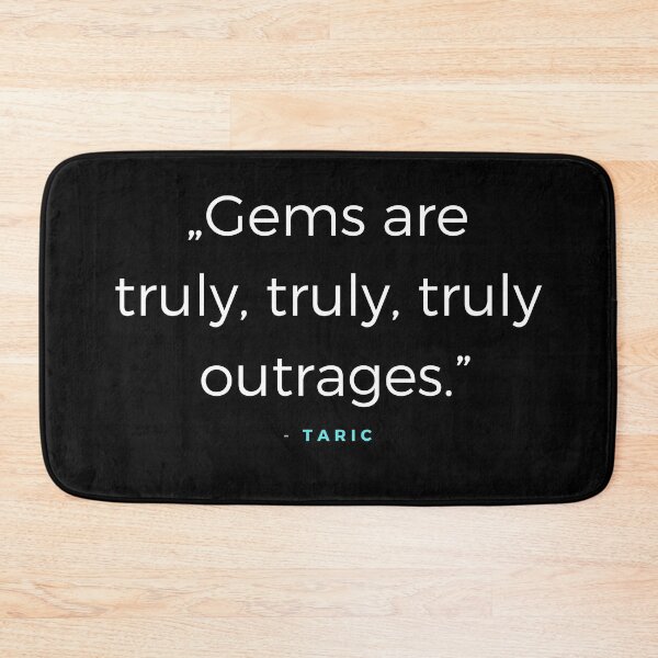 Item preview, Gems are truly, truly, truly, outrages - Taric Quote designed and sold by ubaDesigns.