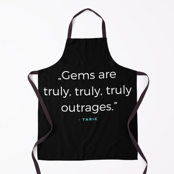 Item preview, Gems are truly, truly, truly, outrages - Taric Quote designed and sold by ubaDesigns.