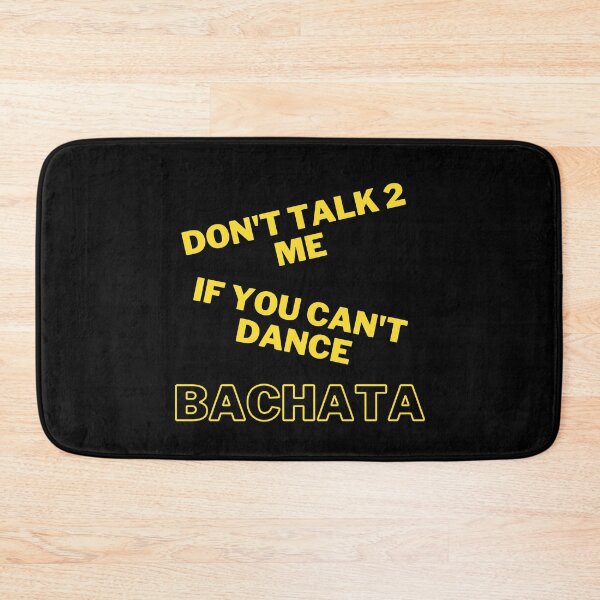 Item preview, Don't Talk 2 Me if You Can't Dance Bachata designed and sold by Toro-design.