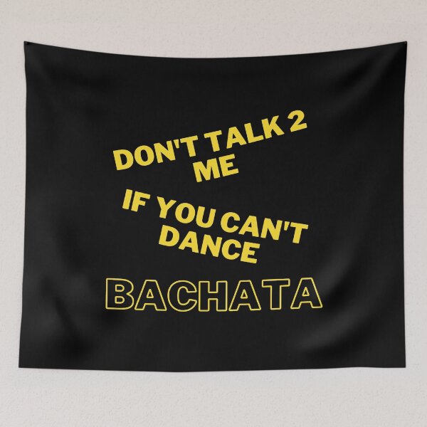 Item preview, Don't Talk 2 Me if You Can't Dance Bachata designed and sold by Toro-design.