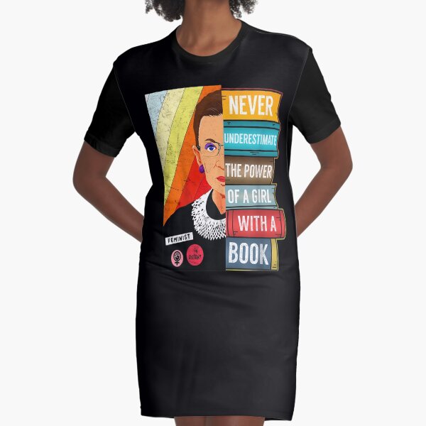 Ruth Bader Ginsburg Notorious RBG TShirt Quote Feminist Gift, Never Underestimate The Power of A Girl With Book RBG Graphic T-Shirt Dress