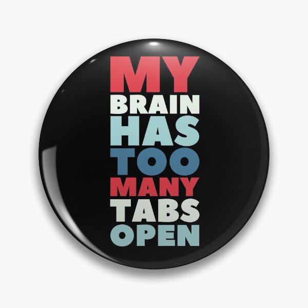 Item preview, My Brain Has too Many Tabs Open, Funny Quote designed and sold by hectorgool.
