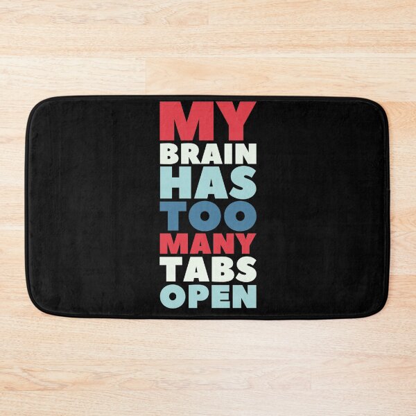 Item preview, My Brain Has too Many Tabs Open, Funny Quote designed and sold by hectorgool.