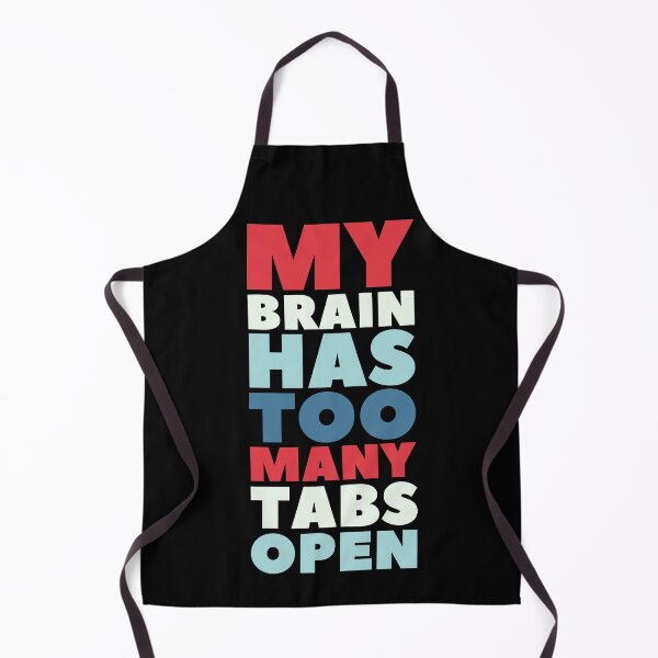 Item preview, My Brain Has too Many Tabs Open, Funny Quote designed and sold by hectorgool.