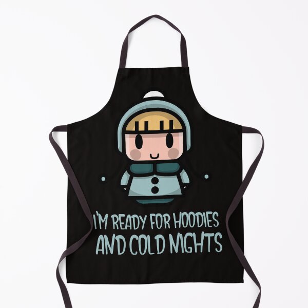 Item preview, I'M READY FOR HOODIES AND COLD NIGHTS designed and sold by Ashalcheema.